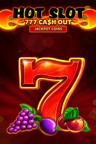 Hot Slot:777 Cash Out